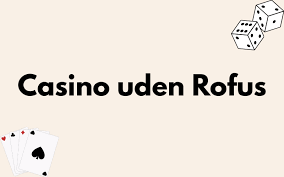 EU Casino Uden ROFUS En Guide til Spil uden Begrænsninger 1753538724 EU Casino Uden ROFUS En Guide til Spil uden Begrænsninger 1753538724